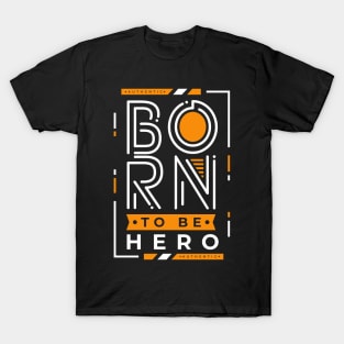 Born To Be Hero T-Shirt